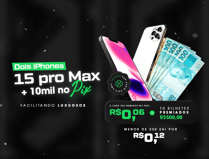 2 IPHONES PRO MAX + R$10.000,00 NO SEU BOLSO